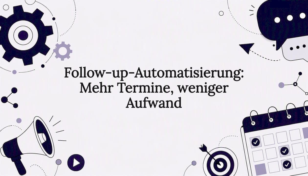Follow-up-Automatisierung: Mehr Termine, weniger Aufwand