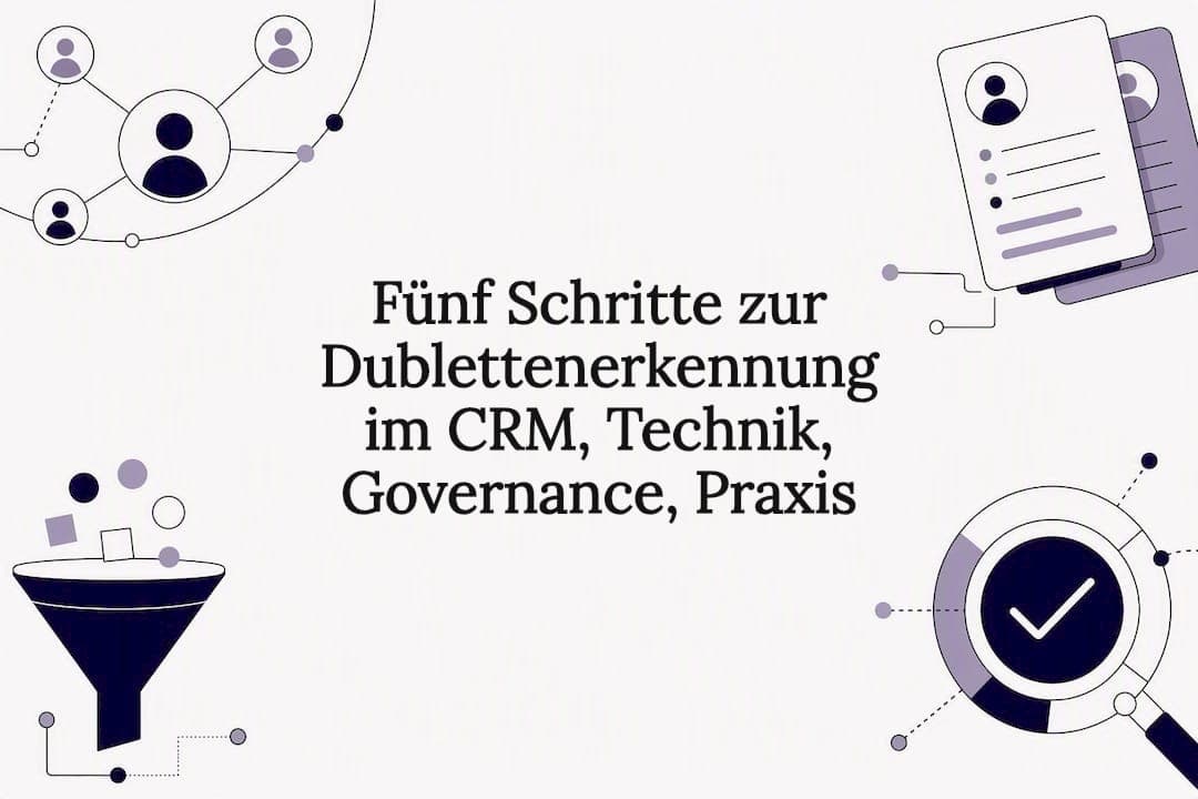 Fünf Schritte zur Dublettenerkennung im CRM, Technik, Governance, Praxis