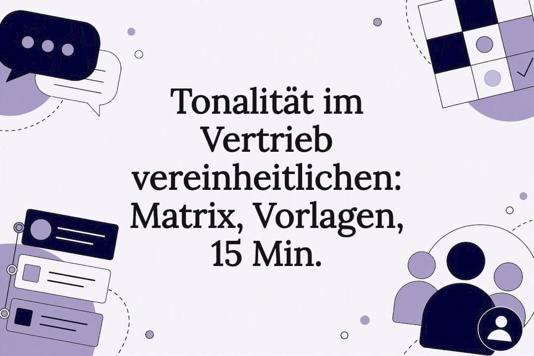 Tonalität im Vertrieb vereinheitlichen: Matrix, Vorlagen, 15 Min.