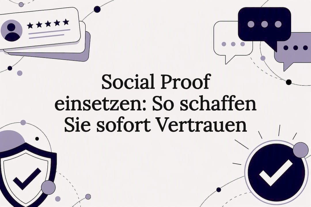 Social Proof einsetzen: So schaffen Sie sofort Vertrauen