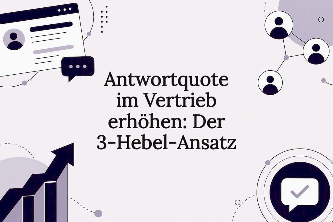 Antwortquote im Vertrieb erhöhen: Der 3‑Hebel‑Ansatz